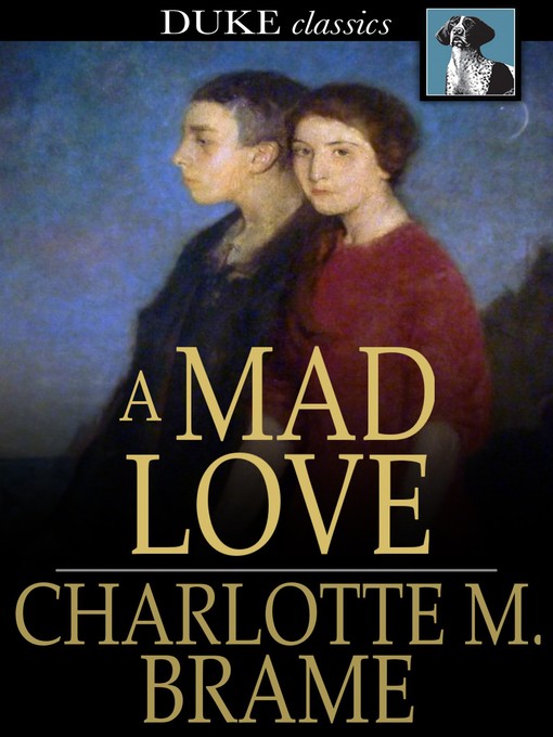 Title details for A Mad Love by Charlotte M. Brame - Available